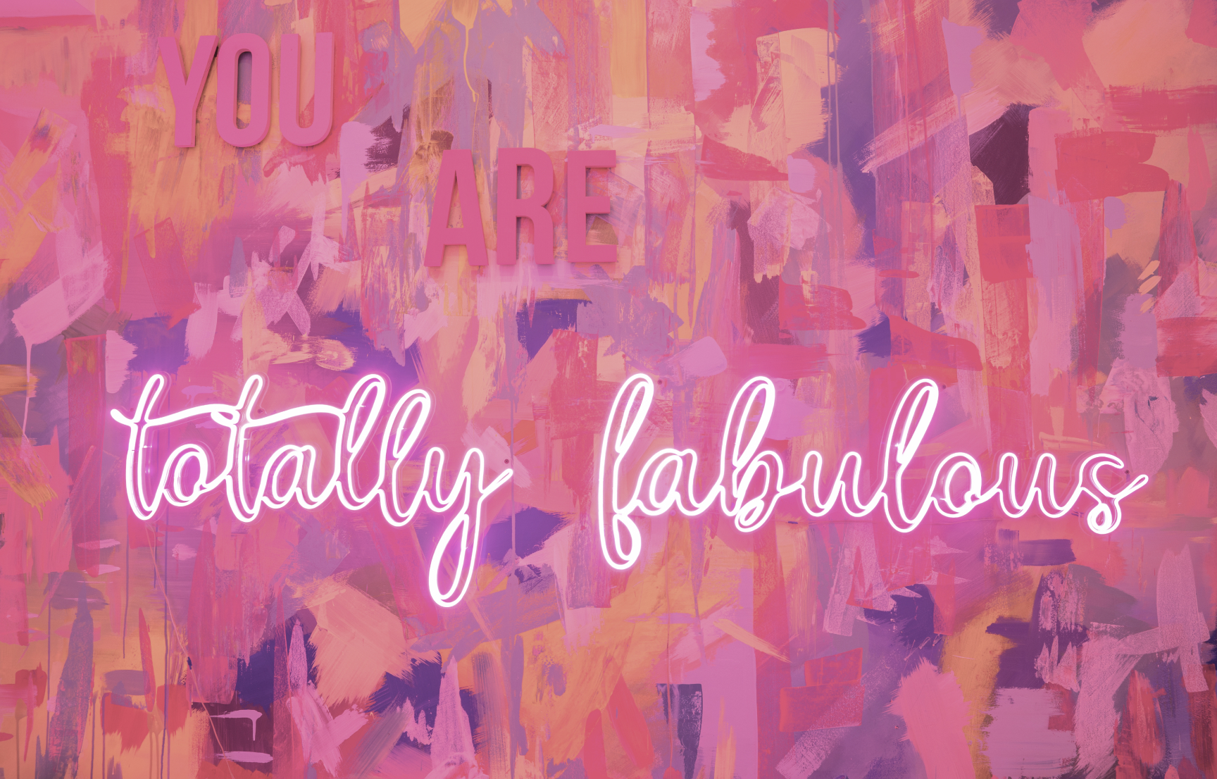 YOU ARE totally fabulous